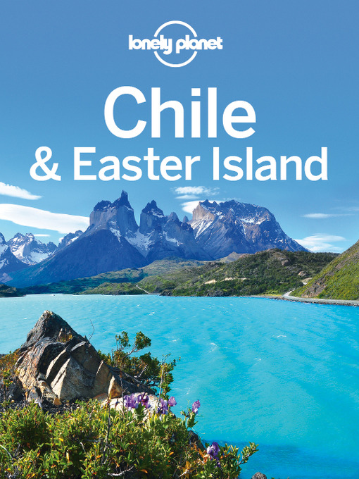 Title details for Chile & Easter Island Travel Guide by Lonely Planet - Available